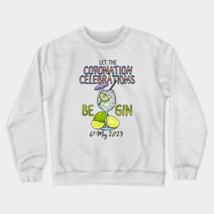 Let The Celebrations Be Gin King Charles Coronation Party Crewneck Sweatshirt